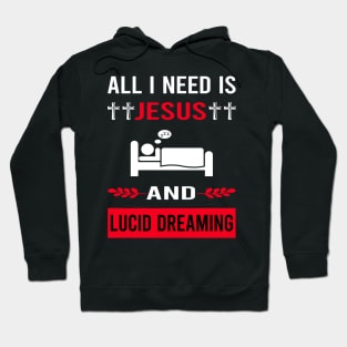 I Need Jesus And Lucid Dream Dreaming Hoodie